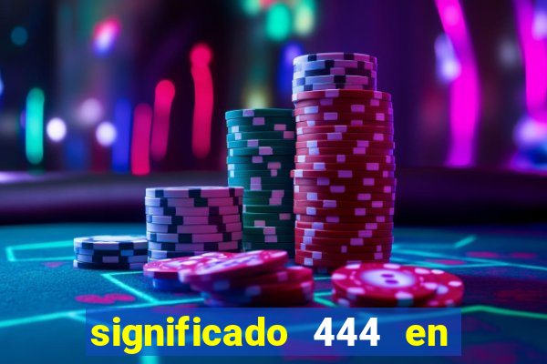 significado 444 en lo espiritual